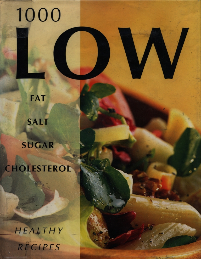 1000 low fat, salt, sugar, cholesterol : healthy recipes