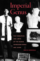 Imperial genus :the formation and limits of the human in modern Korea and Japan