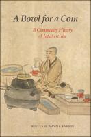 A bowl for a coin :a commodity history of Japanese tea