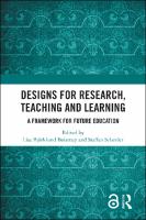 Designs for Research, Teaching and Learning :A Framework for Future Education