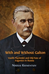 With and without Galton:Vasilii Florinskii and the fate of eugenics in Russia