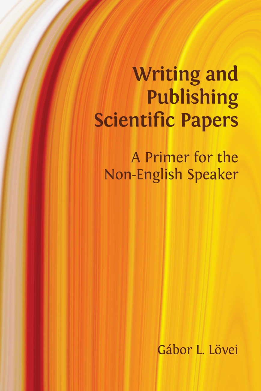 Writing and publishing scientific papers :a primer for the non-English speaker