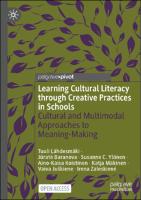 Learning cultural literacy through creative practices in schools :cultural and multimodal approaches to meaning-making