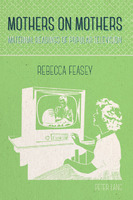 Mothers on mothers :maternal readings of popular television