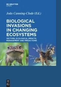 Biological invasions in changing ecosystems :vectors, ecological impacts, management and predictions