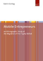 Mobile entrepreneurs :an ethnographic study of the migration of the highly skilled