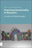 Practicing decoloniality in museums :a guide with global examples