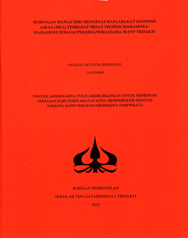 HUBUNGAN MAWAS DIRI MENGENAI MASYARAKAT EKONOMI ASEAN (MEA) TERHADAP MINAT PROFESI MAHASISWA-MAHASISWI SEBAGAI PEKERJA/WIRAUSAHA DI STP TRISAKTI