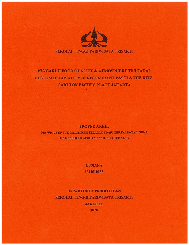 PENGARUH FOOD QUALITY & ATMOSPHERE
TERHADAP CUSTOMER LOYALTY DI RESTAURANT
PASOLA THE RITZ-CARLTON PASIFIC PLACE JAKARTA