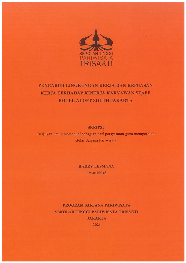 PENGARUH LINGKUNGAN KERJA DAN KEPUASAN KERJA TERHADAP KINERJA KARYAWAN STAFF HOTEL ALOFT SOUTH JAKARTA