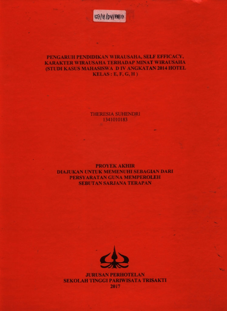 PENGARUH PENDIDIKAN WIRAUSAHA, SELF EFFICACY, KARAKTER WIRAUSAHA TERHADAP MINAT WIRAUSAHA(STUDI KASUS MAHASISWA D IV ANGKATAN 2014 HOTEL KELAS : E, F, G, H )