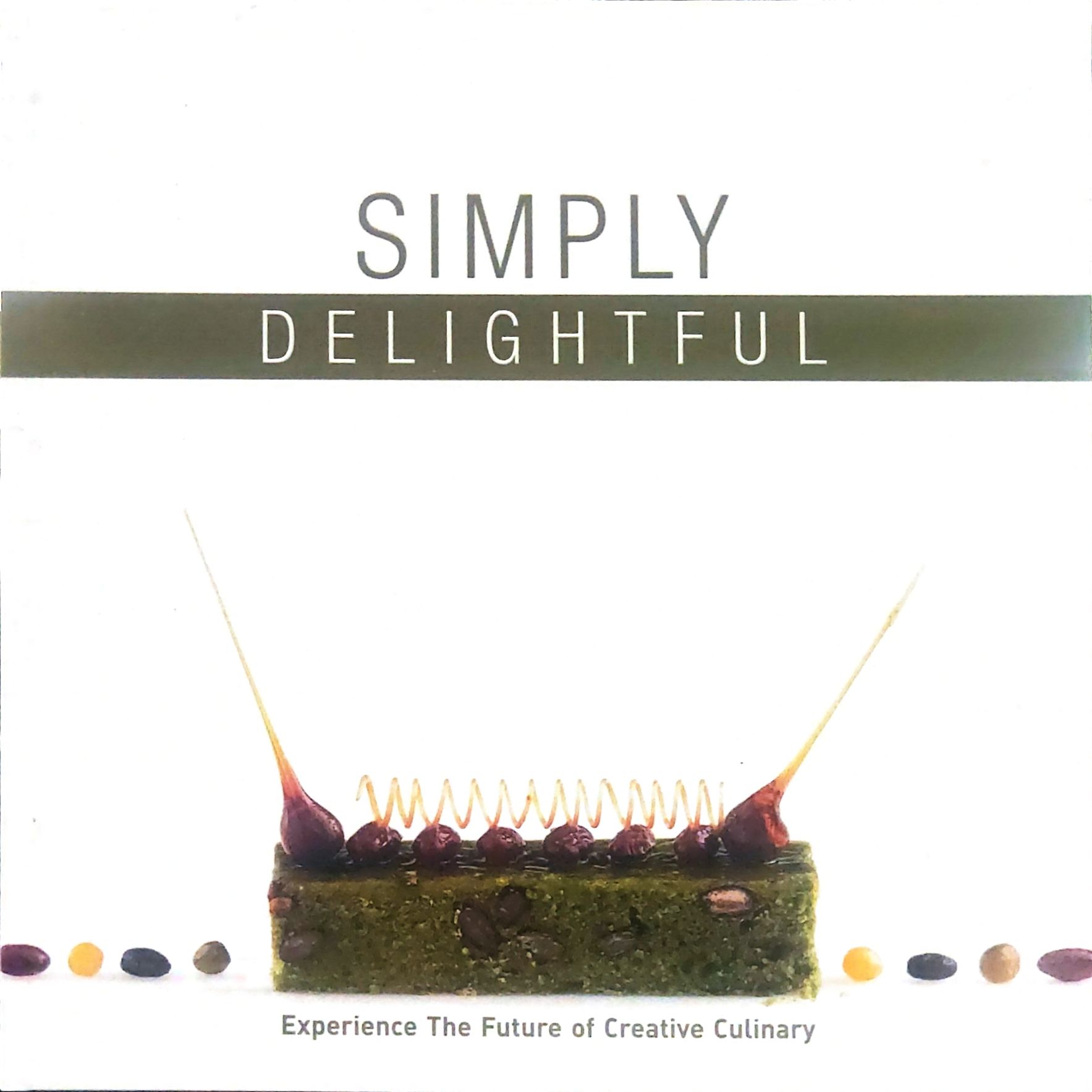 Simply Delightful : Experience the Future of Creative Culinary