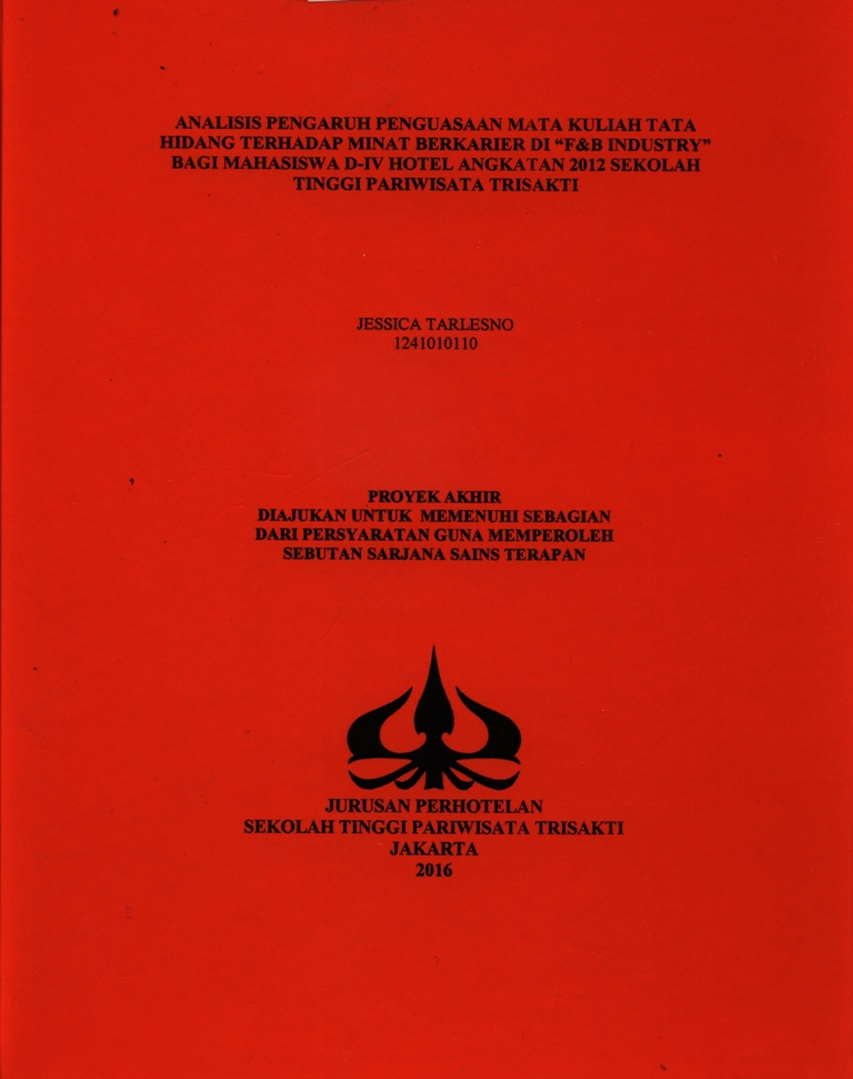 ANALISIS PENGARUH PENGUASAAN MATA KULIAH TATA HIDANG TERHADAP MINAT BERKARIER DI “F&B INDUSTRY” BAGI MAHASISWA D-IV HOTEL ANGKATAN 2012 SEKOLAH TINGGI PARIWISATA TRISAKTI