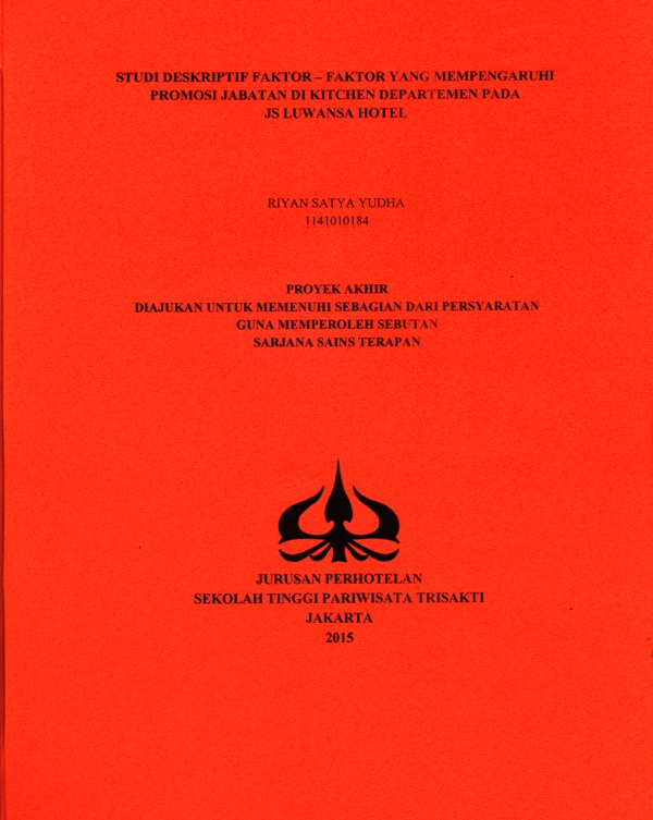 STUDI DESKRIPTIF FAKTOR – FAKTOR YANG MEMPENGARUHI PROMOSI JABATAN DI KITCHEN DEPARTEMEN JS LUWANSA HOTEl & CONVENTION CENTRE – JAKARTA. Jurusan perhotelan, STP Trisakti.