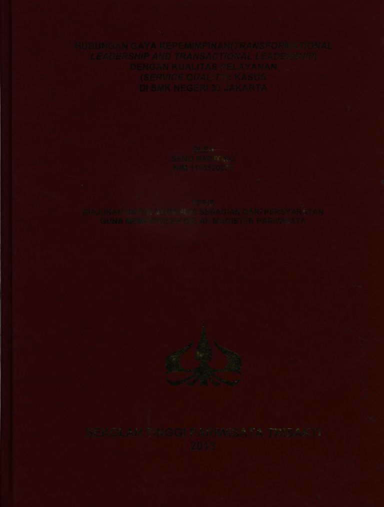 HUBUNGAN GAYA KEPEMIMPINAN(TRANSFORMATIONAL LEADERSHIP AND TRANSACTIONAL LEADERSHIP) DENGAN KUALITAS PELAYANAN (SERVICE QUALITY): KASUS DI SMK NEGERI 33 JAKARTA