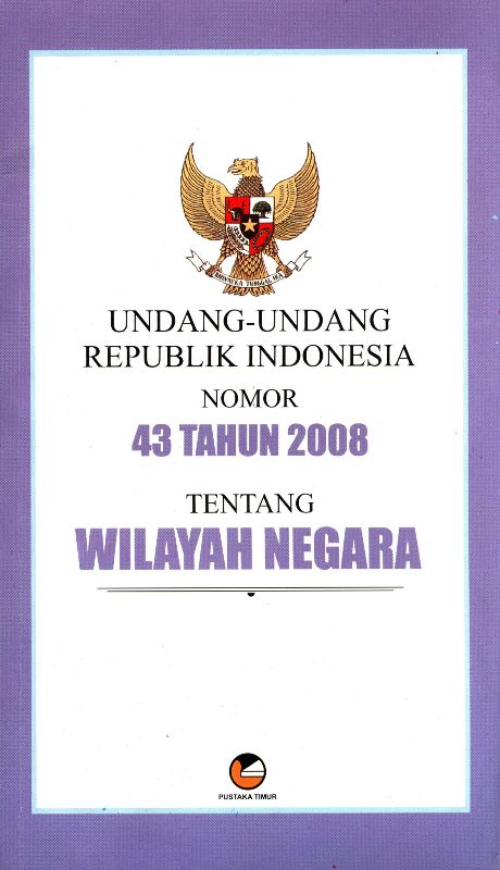 Undang-undang republik indonesia nomor 43 tahun 2008 tentang wilayah negara