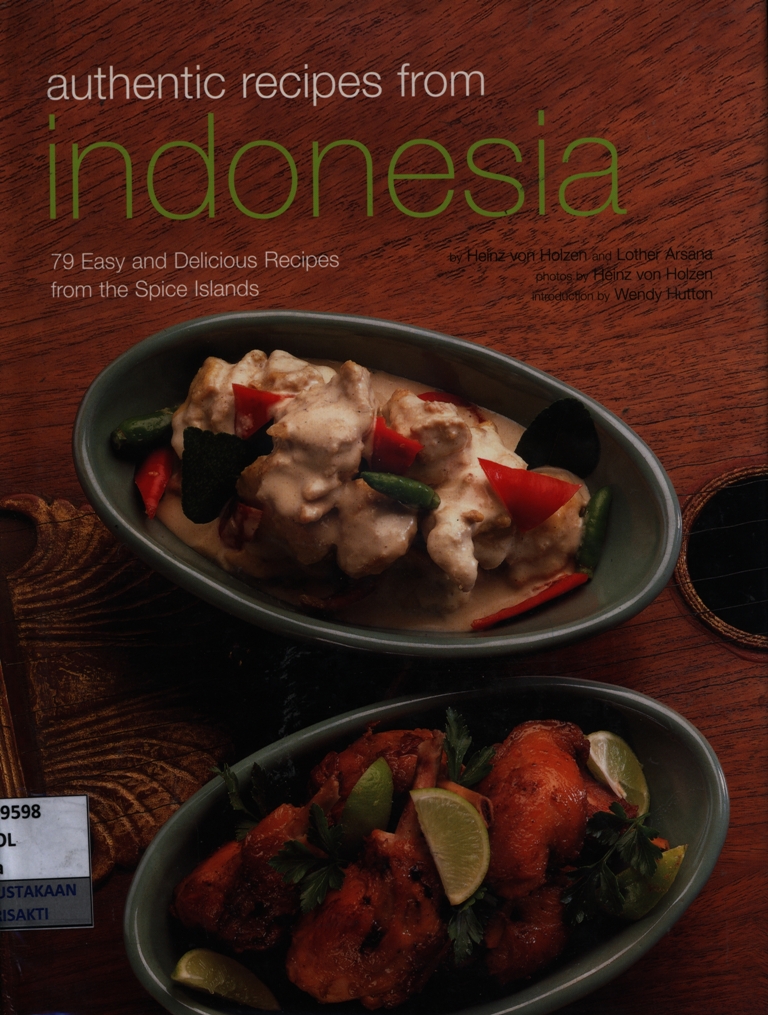 Authentic recipes from indonesia : 79 easy and delicious recipes from the spice islands