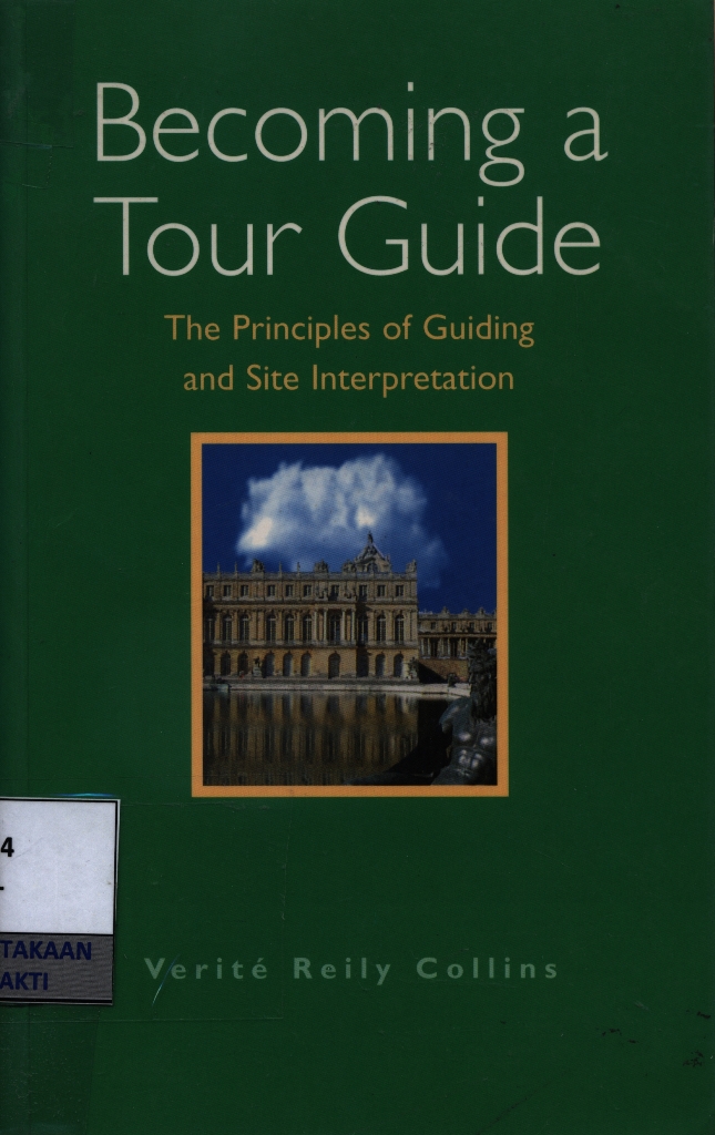 Becoming a tour guide : principles of guiding and site interpretation