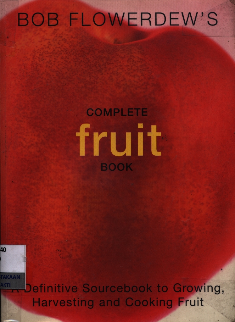 Complete fruit book : a definitive sourcebook to growing, harvesting and cooking fruit