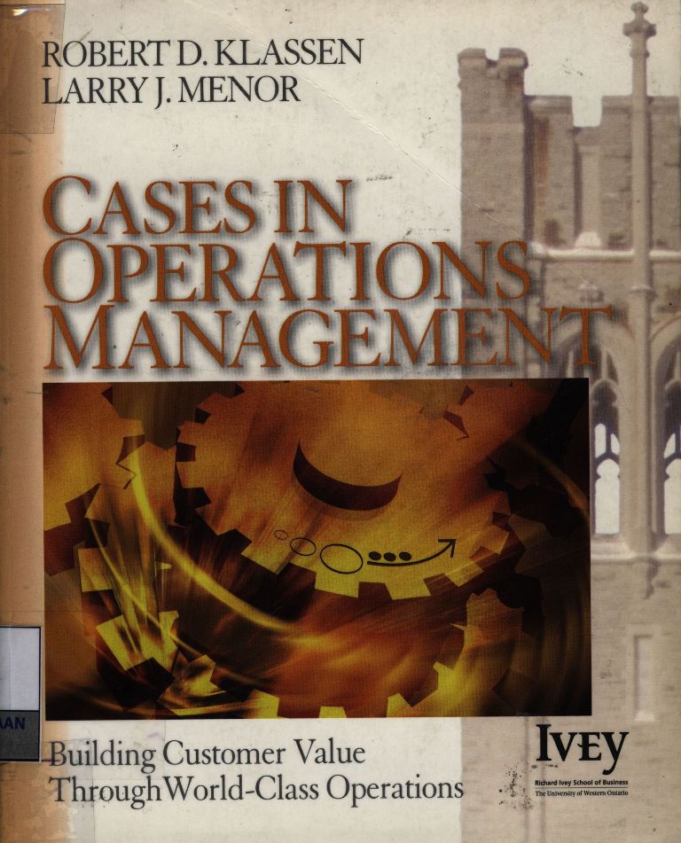 Cases in operations management : building customer value through world-class operations
