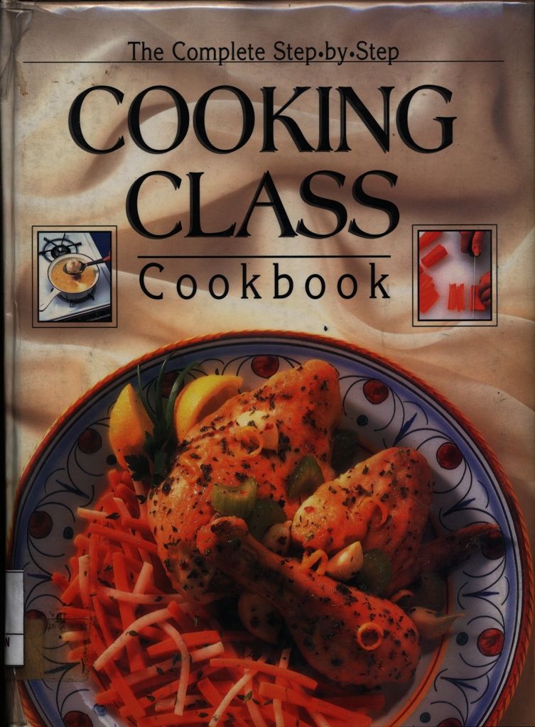 The Complate Step by Step Cooking Class Cook Book