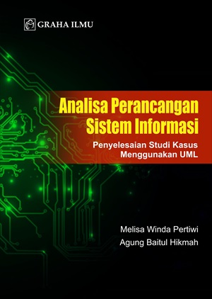 Analisa Perancangan Sistem Informasi: Penyelesaian Studi Kasus Menggunakan UML