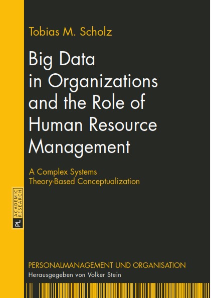Big Data in Organizations and the Role of Human Resource Management: A Complex Systems Theory-Based Conceptualization