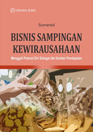 Bisnis Sampingan Kewirausahaan: Menggali Potensi Diri Sebagai Ide Sumber Pendapatan