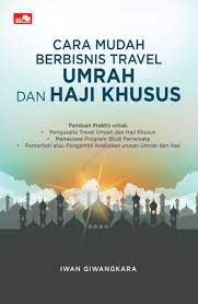 Cara Mudah Berbisnis Travel Umrah dan Haji Khusus