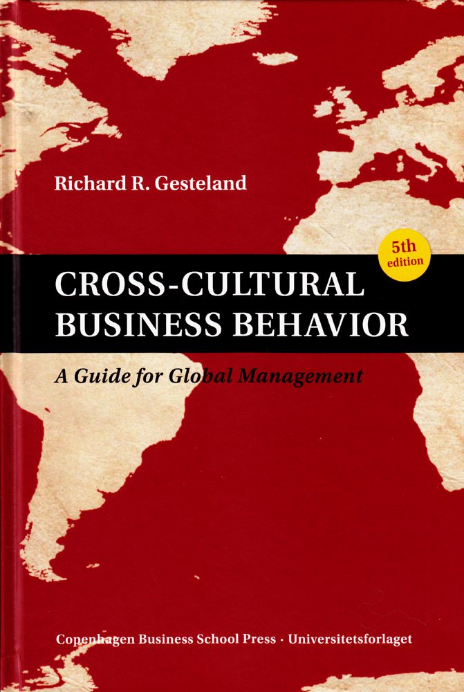 Cross - Cultural Business Behavior : A Guide for Global Management