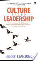 Culture Based Leadership : Menuju Kebesara Diri & Organisasi Melalui Kepemimpinan Berbasiskan Budaya dan Budaya Kinerja Tinggi
