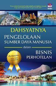Dahsyatnya Pengelolaan Sumber Daya Manusia dalam Bisnis Perhotelan