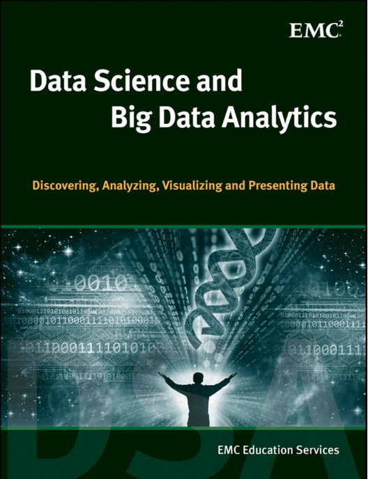 Data Science & Big Data Analytics: Discovering, Analyzing, Visualizing and Presenting Data