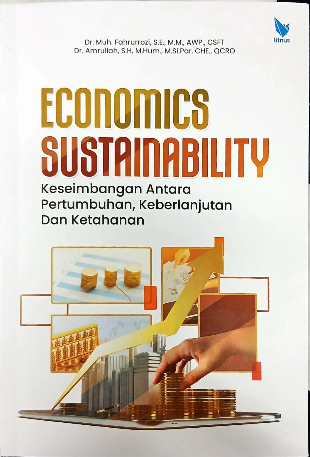Economics Sustainability : Keseimbangan Antara Pertumbuhan, Keberlanjutan dan Ketahanan