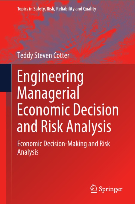 Engineering Managerial Economic Decision and Risk Analysis: Economic Decision-Making and Risk Analysis