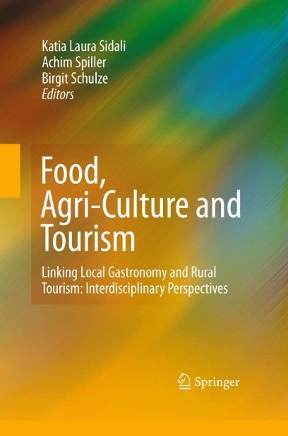 Food, Agri-Culture and Tourism: Linking local gastronomy and rural tourism interdisciplinary perspectives