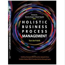 Holistic Business Process Management Teori dan Praktik