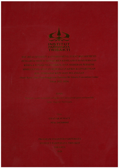 HSE (Health Safety & Environment) Event Management: Pengaruh Sistem Manajemen Keselamatan Kesehatan Kerja & Lingkungan (SMK3L) dan Moderasi Persepsi Risiko Keselamatan Kesehatan Kerja & LIngkungan (K3L) Terhadap Kepuasan Pelanggan (Studi Kasus Pada Peyelenggaraan Pameran Di Jakarta Convention Center Tahun 2022-2024)