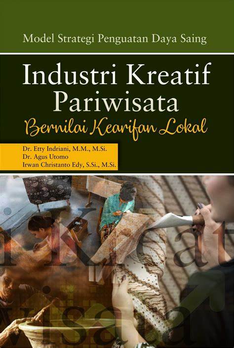 Industri Kreatif pariwisata: bernilai kreatif lokal