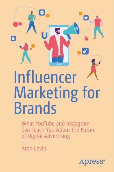 INFLUENCER MARKETING FOR BRANDS: WHAT YOUTUBE AND INSTAGRAM CAN TEACH YOU ABOUT THE FUTURE OF DIGITAL ADVERTISING