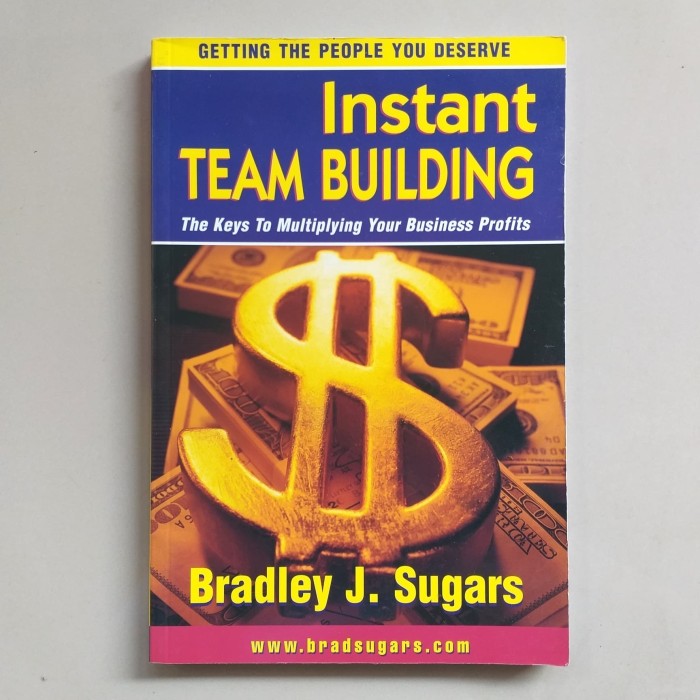 Instant team building : getting the people you deserve