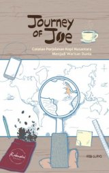 Journey of joe : catatan perjalanan kopi nusantara menjadi warisan dunia