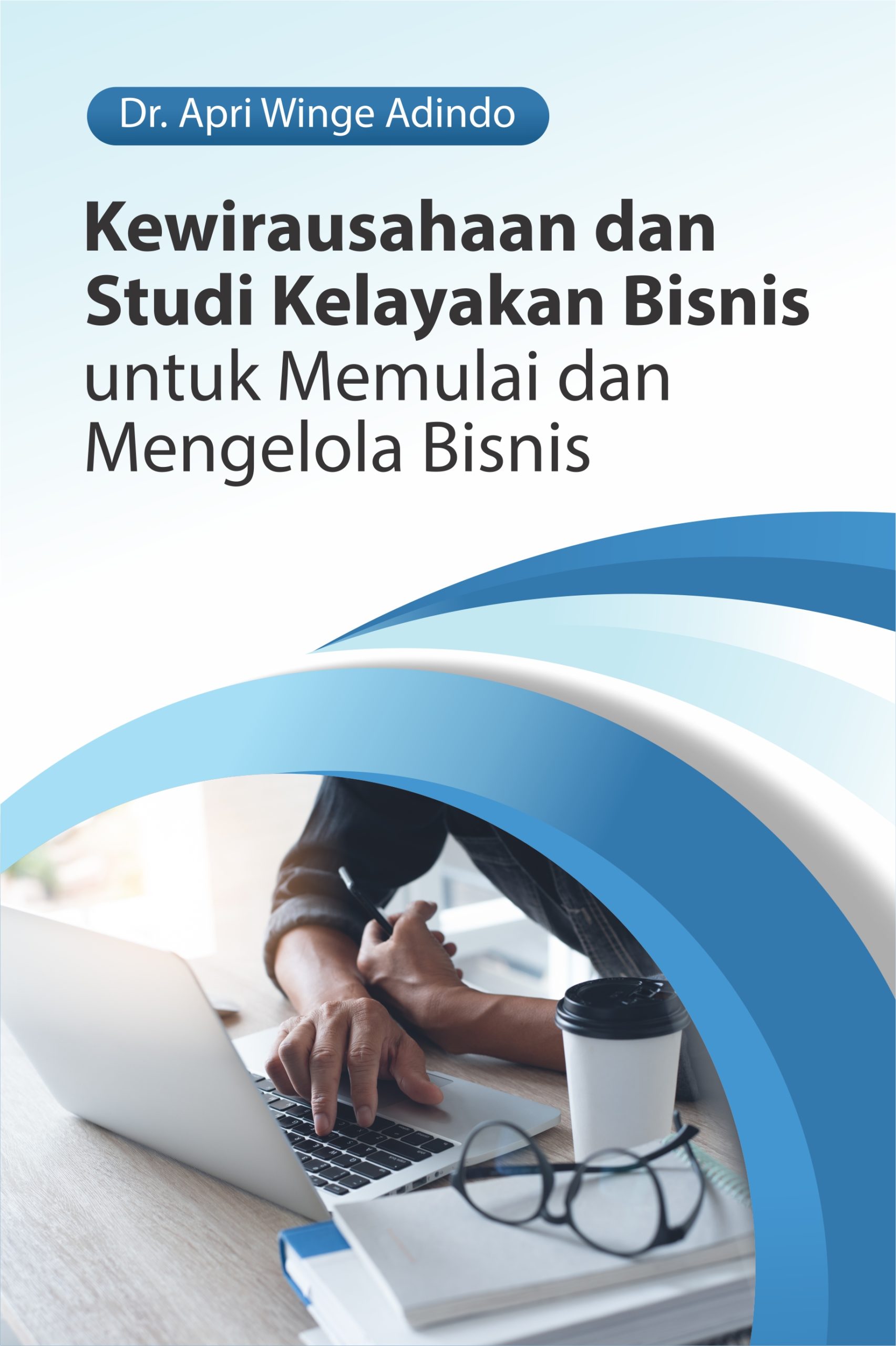 Kewirausahaan dan Studi Kelayakan Bisnis Untuk Memulai dan Mengelola Bisnis