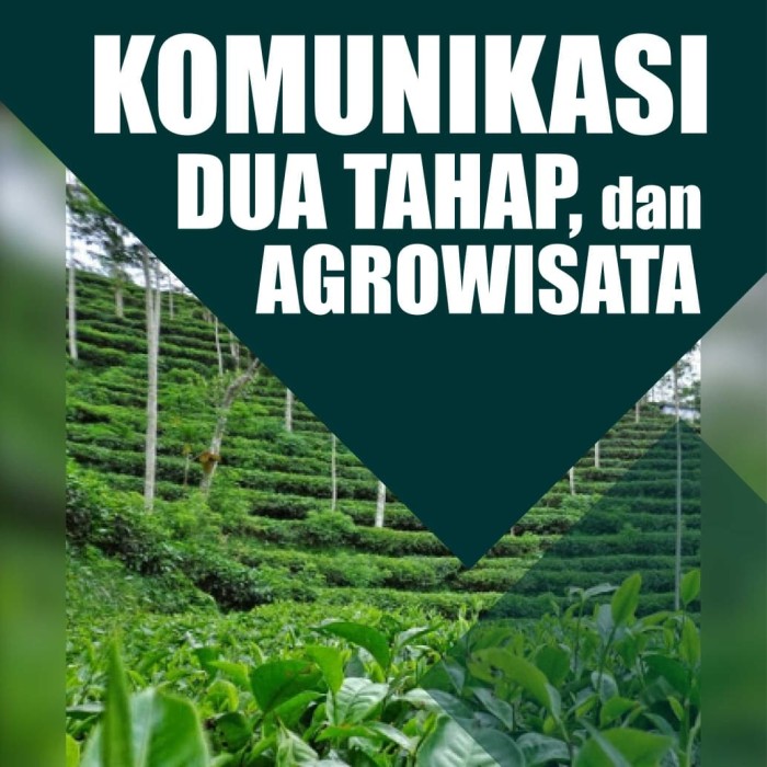 Komunikasi Dua Tahap, dan Agrowisata