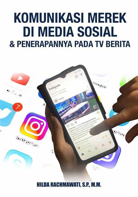 Komunikasi merek di media sosial & penerapannya pada TV berita