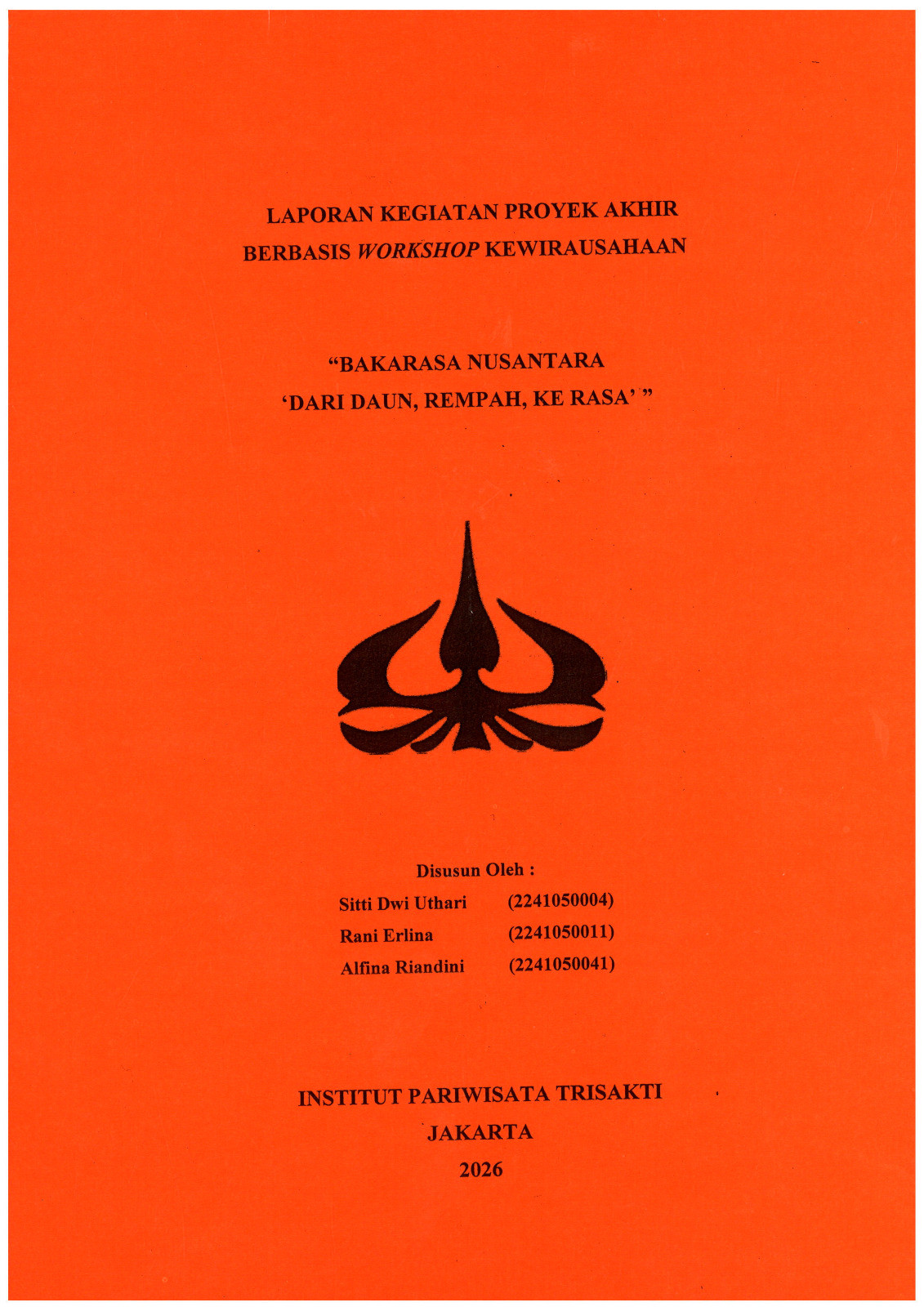 Laporan Kegiatan Proyek Akhir Berbasis Workshop Kewirausahaan \"BAKARASA NUSANTARA \'DARI DAUN, REMPAH, KE RASA\'\"