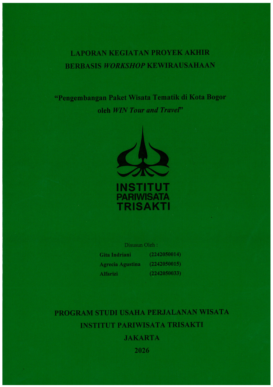 Laporan Kegiatan Proyek Akhir Berbasis Workshop Kewirausahaan \" Pengembangan Paket Wisata Tematik di Kota Bogor oleh WIN Tour and Travel\"