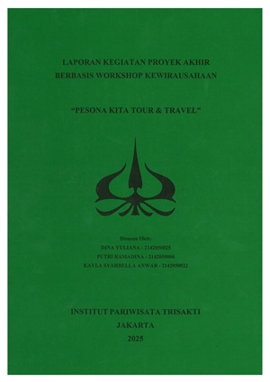 Laporan Kegiatan Proyek Akhir Berbasis Workshop Kewirausahaan "Pesona Kita Tour & Travel"