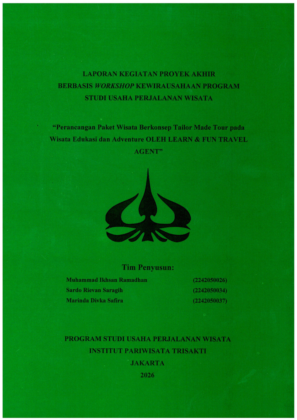 Laporan Kegiatan Proyek Akhir Berbasis Workshop Kewirausahaan Program Studi Usaha Perjalanan Wisata \" Perancangan Paket Wisata Berkonsep Tailor Make Tour Pada Wisata Edukasi dan Adventure OLEH LEARN & FUN TRAVEL AGENT\"