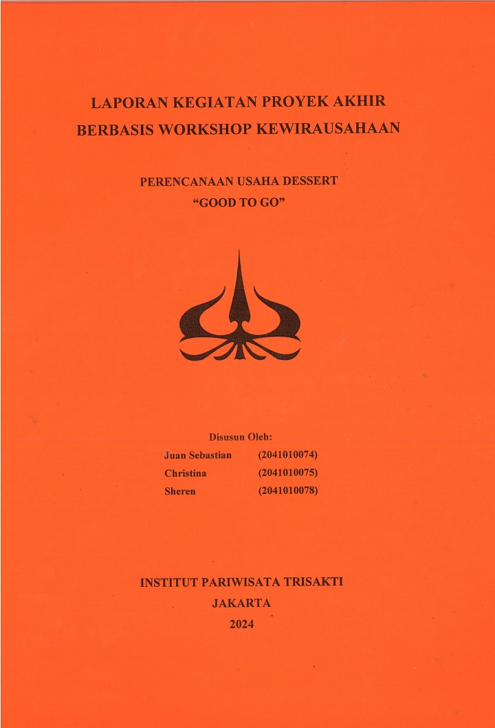 LAPORAN KEGIATAN PROYEK AKHIR BERBASIS WORKSHOP KEWIRAUSAHAAN
PERENCANAAN USAHA DESSERT “GOOD TO GO”